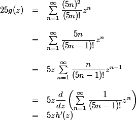 \begin{array}{lcl}
 \\ 25 g(z) &=& \sum_{n=1}^\infty \dfrac{(5n)^2}{(5n)!}z^{n}\\
 \\ &=& \sum_{n=1}^\infty \dfrac{5n}{(5n-1)!}z^{n}\\
 \\ &=& 5z\sum_{n=1}^\infty \dfrac{n}{(5n-1)!}z^{n-1}\\
 \\ &=& 5z\dfrac{d}{dz}\left(\sum_{n=1}^\infty \dfrac{1}{(5n-1)!}z^{n}\right)
 \\ &=& 5zh'(z)
 \\ \end{array}